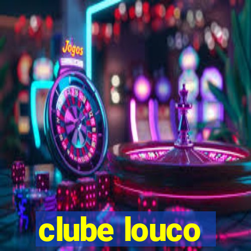 clube louco